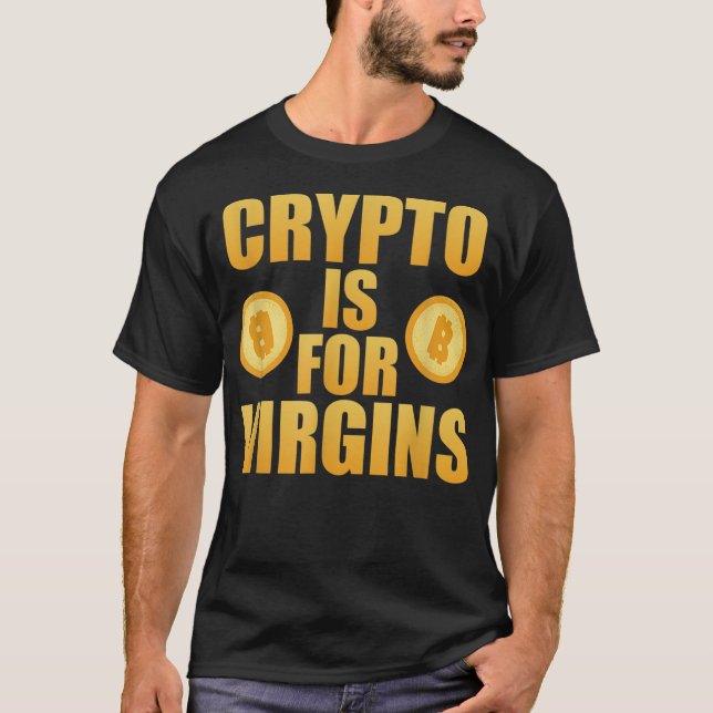 Crypto Is For Virgins T-Shirt (Front)