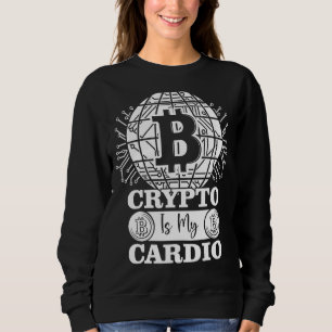 Crypto Is My Cardio Bitcoin Btc Cryptocurrency Blo Sweatshirt