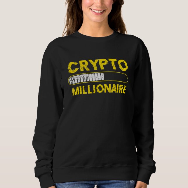 Crypto Millionaire Loading Bitcoin Ethereum Sweatshirt (Front)