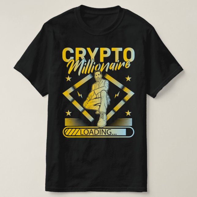 CRYPTO MILLIONAIRE LOADING - FUNNY CRYPTOCURRENCY T-Shirt (Design Front)