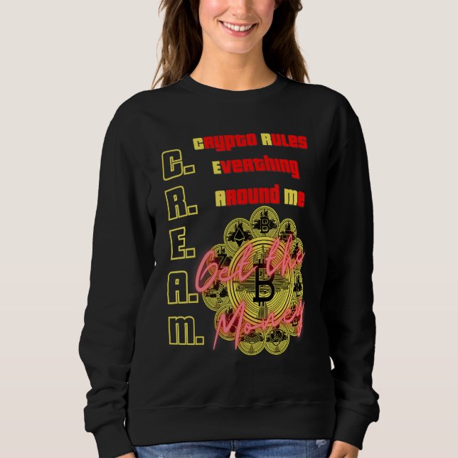 Crypto Rules Everything Around Me, C.R.E.A.M., Bit Sweatshirt (Front)