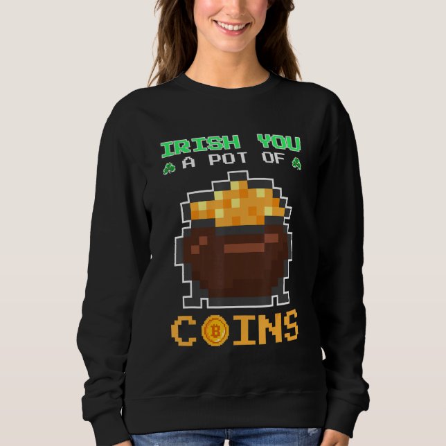 Crypto St Patricks Day Irish You A Pot Of Coins Ho Sweatshirt (Front)