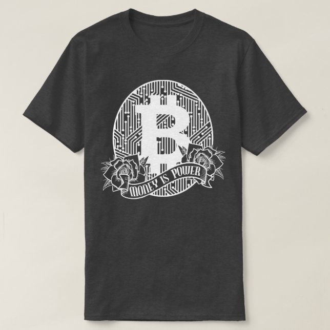 Cryptocurrency Bitcoin BTC Trader Money Is Power T-Shirt (Design Front)