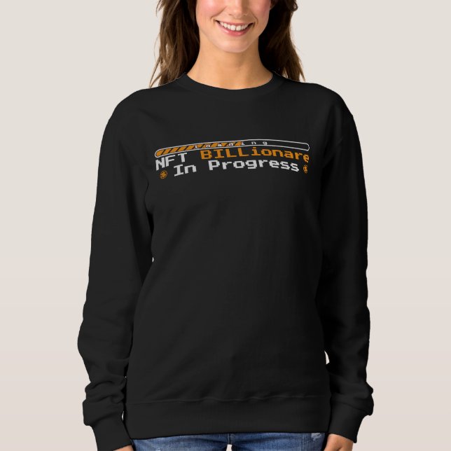 Cryptocurrency Lifestyle NFT Billionaire In Progre Sweatshirt (Front)