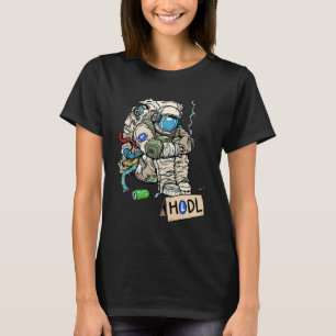 Cryptocurrency Talk  Astronaut Hodler Begging For  T-Shirt