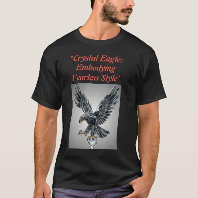  "Crystal Eagle: Embodying Fearless Style" T-Shirt (Front)