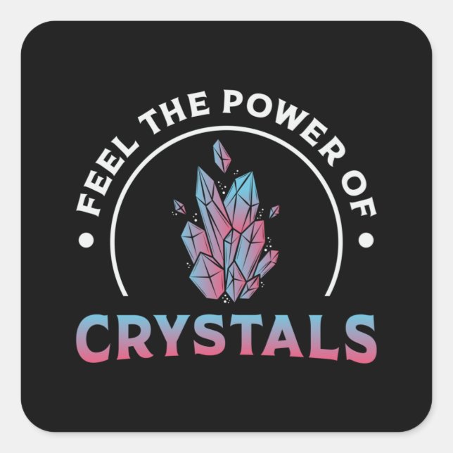 Crystal Healing Feel The Power Of Crystals Healer Square Sticker (Front)