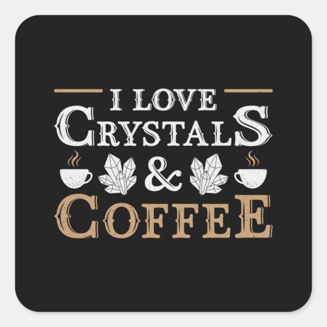 Crystal Healing I Love Crystals & Coffee Chakra Square Sticker (Front)