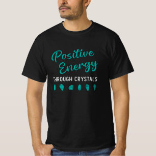 Crystal Healing Positive Energy Through Crystals T-Shirt