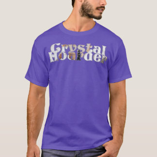 Crystal Hoarder T-Shirt