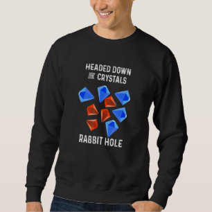 Crystals Rabbit Hole Love Spells The Way To My Hea Sweatshirt