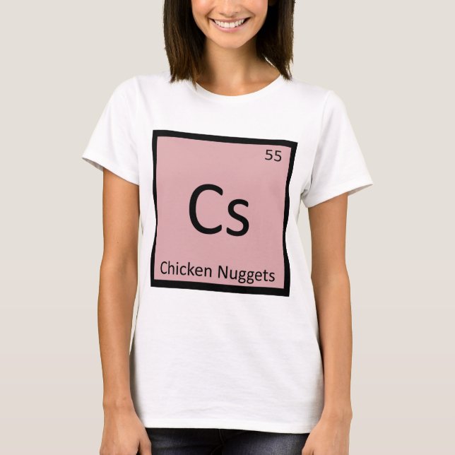 Cs - Chicken Nuggets Appetizer Chemistry Symbol T-Shirt (Front)