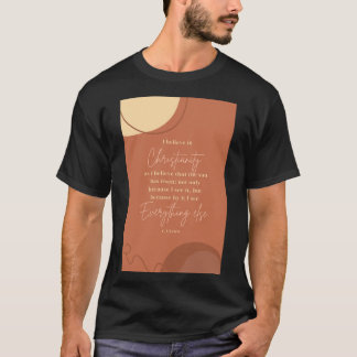 CS Lewis Quotes I believe in Christianity like the T-Shirt