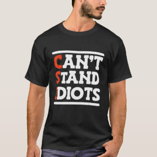 Csi Can't Stand Idiots _ T-Shirt