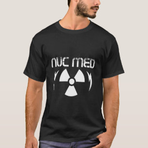   CT MRI Tech Nuc Med Radiographer Rad Tech T-Shirt