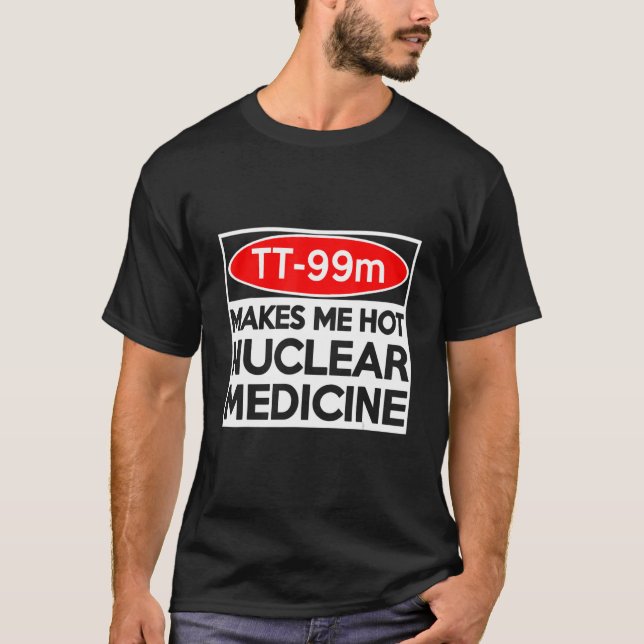   CT MRI Tech TC 99m Radiographer Rad Tech T-Shirt (Front)