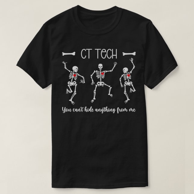 CT Tech Funny Computed Tomography Tech CT Technolo T-Shirt (Design Front)