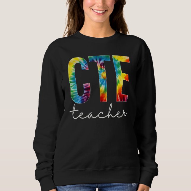 Cte Teacher Tie Dye Appreciation Day Hello Back To Sweatshirt (Front)