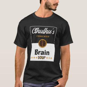 Cthulhu Brain Soup Funny Cosmic Horror Cthulhu T S T-Shirt