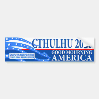 Cthulhu For President 2020 - Good Mourning America Bumper Sticker