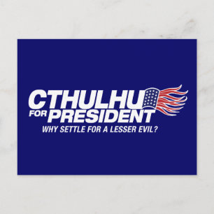 cthulhu for president - why settle for a lesser ev postcard