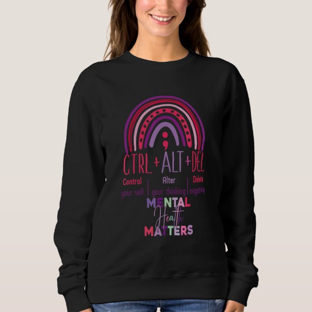 Ctrl Alt delete mental health matters rainbow Sweatshirt (Front)