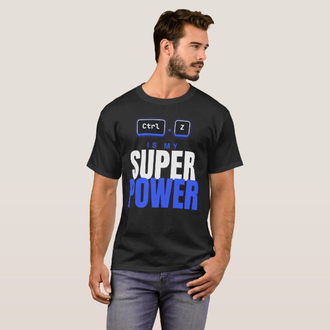 Ctrl Z is my superpower T-Shirt (Front Full)
