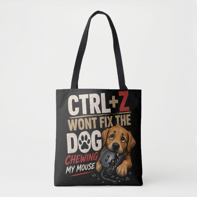 CTRL + Z Won't Fix the Dog Chewing My Mouse Tote Bag (Front)