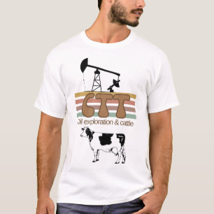 CTT Oil Exploration And Cattle Energy Ranch T-Shirt