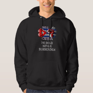 Cuba Be Bold Never Surrender S O S Cuban Hoodie