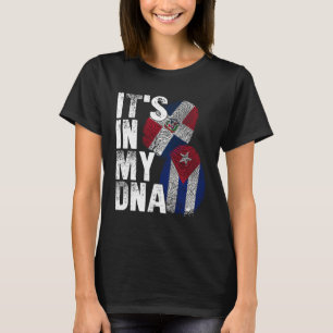 Cuba Dominican Republic It s In My DNA Pride Cuban T-Shirt