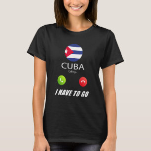 Cuba Flag Souvenir Cuba Is Calling Is Calling T-Shirt