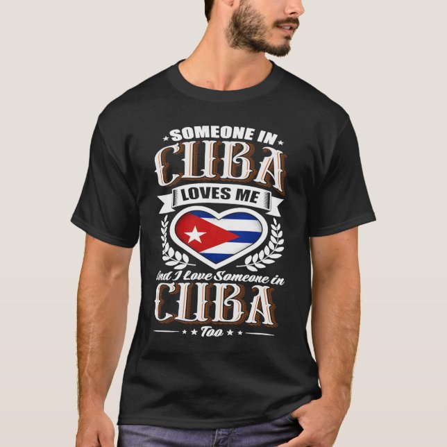 Cuba Heart Flag Someone in Cuba Loves Me T-Shirt (Front)