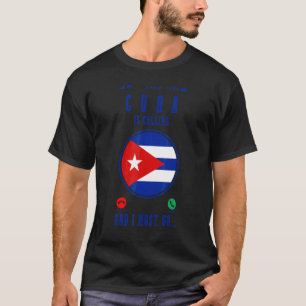 Cuba Is Calling And I Must Go Cuban Flag T-Shirt