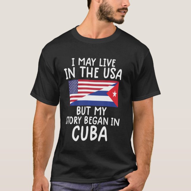 Cuban American Cuban Flag My Story Began In Cuba T-Shirt (Front)