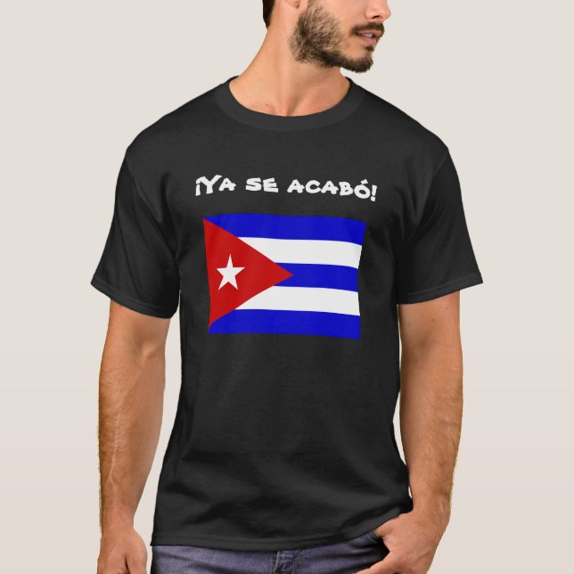 Cuban Flag Freedom: Ya se acabo! T-Shirt (Front)