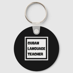 Cuban Language Teacher  Key Ring