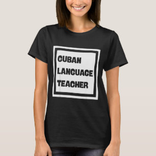 Cuban Language Teacher T-Shirt