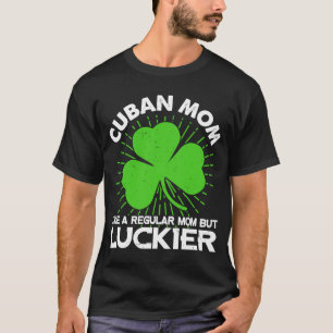 Cuban Mum St Patrick's Day Lucky Irish Mama T-Shirt