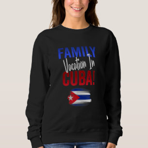 Cuban Sunset Family Vacation In Cuba Trip Sweatshirt