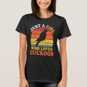 Cuckoos Bird Vintage Just A Girl Who Loves Cuckoos T-Shirt