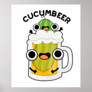 Cucum-beer Funny Beer Pun  Poster
