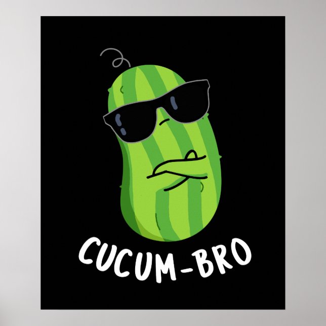 Cucum-bro Funny Veggie Cucumber Pun Dark BG Poster (Front)
