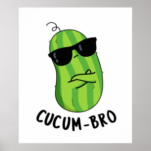 Cucum-bro Funny Veggie Cucumber Pun Poster