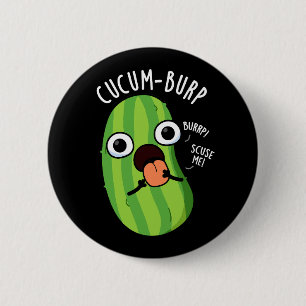 Cucum-burp Funny Cucumber Pun Dark BG 6 Cm Round Badge