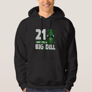 Cucumber 21 and Still a Big Dill Pickle 21st Birth Hoodie