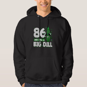 Cucumber 86 and Still a Big Dill Pickle 86th Birth Hoodie