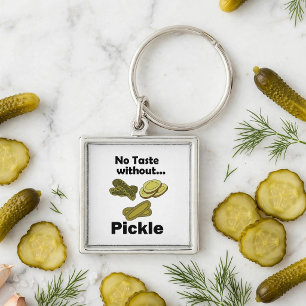 Cucumber Pickles No Taste Without Pickle  Key Ring