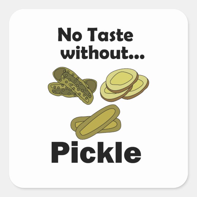 Cucumber Pickles No Taste Without Pickle  Square Sticker (Front)