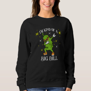 Cucumber Vegetable Dabbing I'm Kind Of A Big Dill Sweatshirt